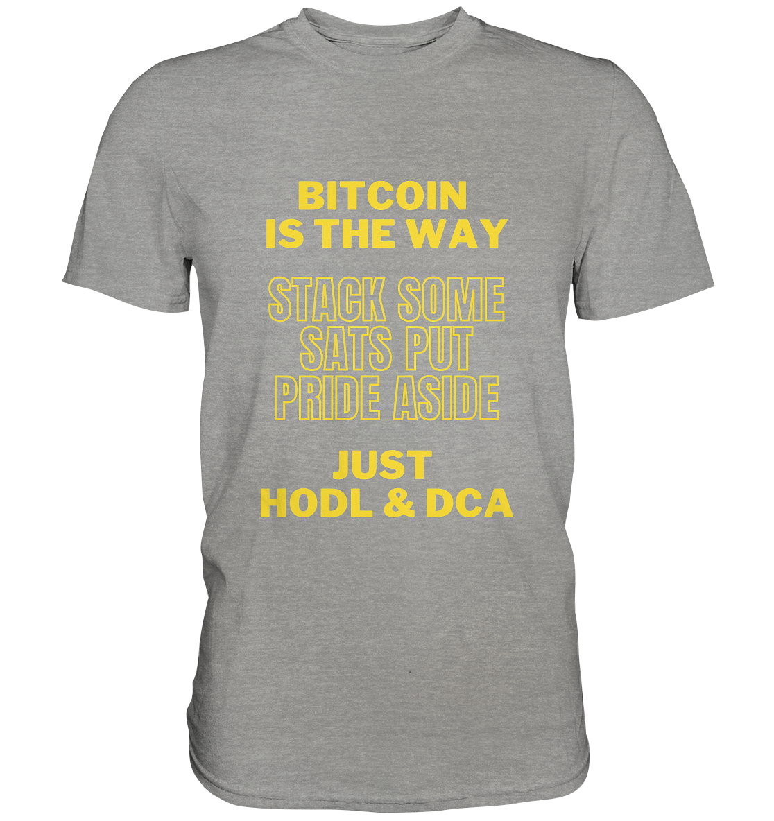 BITCOIN IS THE WAY - STACK SOME SATS PUT PRIDE ASIDE, JUST HODL & DCA - LADIES COLLECTION 21% automat. Rabatt bis zum Halving 2024 - Premium Shirt