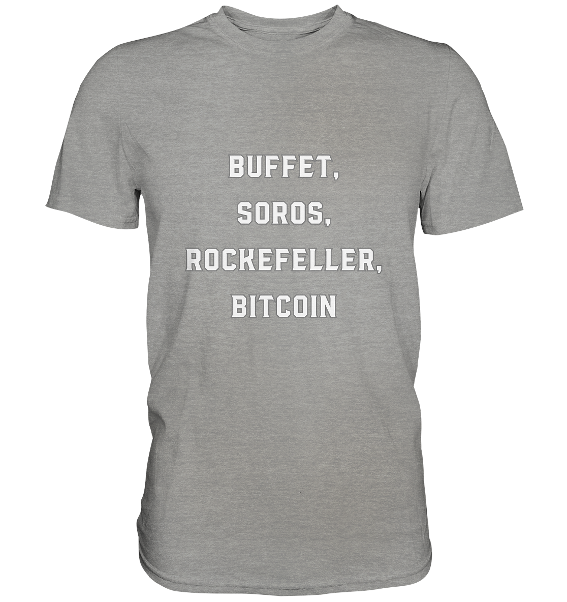 BUFFET,SOROS, ROCKEFELLER, BITCOIN  - Premium Shirt