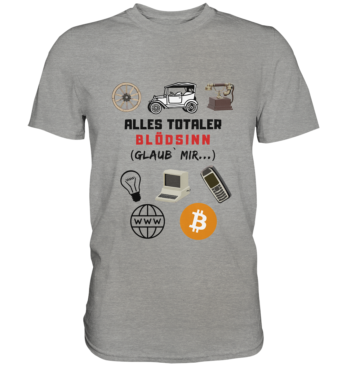 ALLES TOTALER BLÖDSINN (Glaub` mir...)  - LADIES COLLECTION 21% automat. Rabatt bis zum Halving 2024 - Premium Shirt