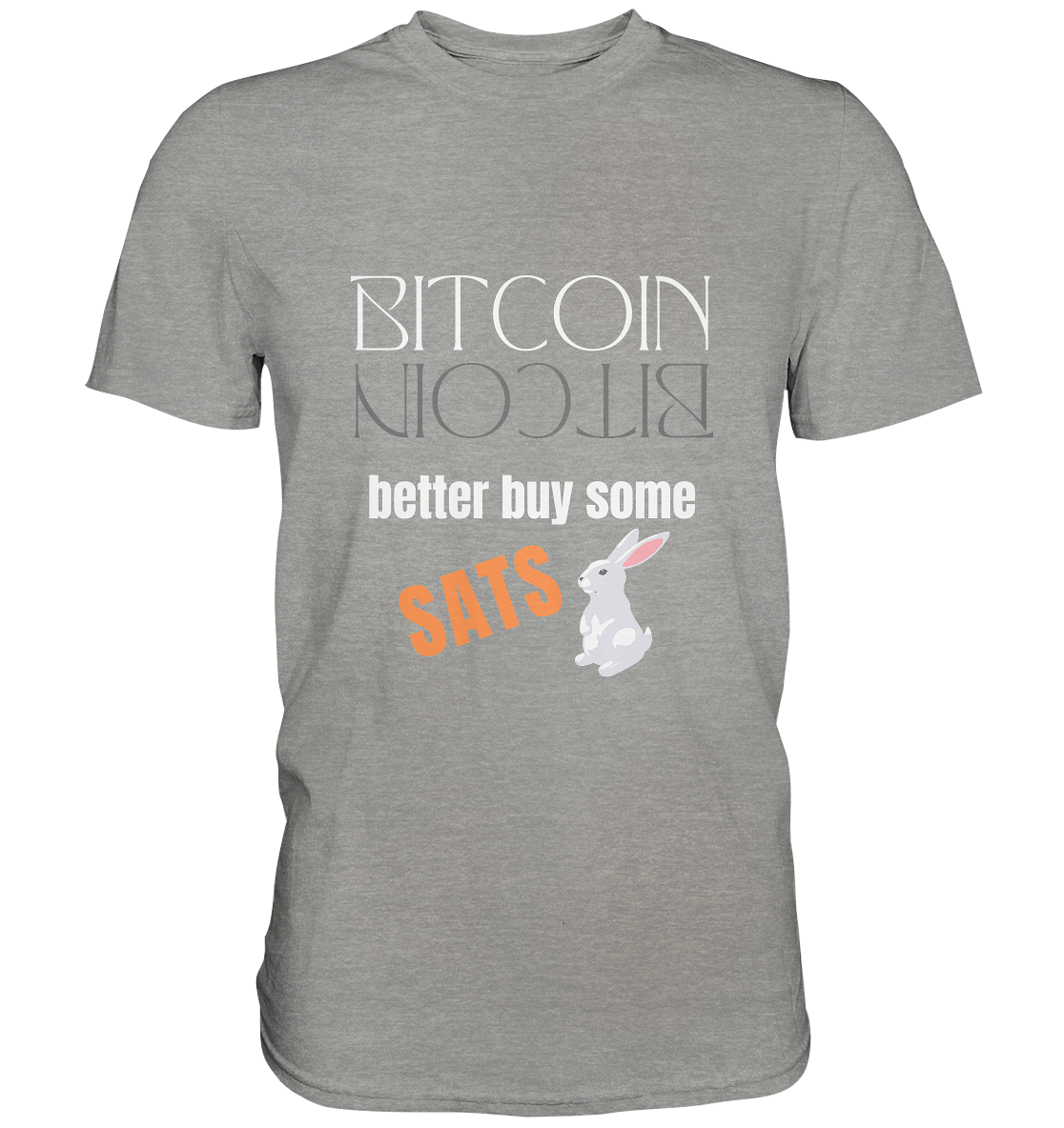 BITCOIN better buy some SATS - (Spiegelschrift & Bunny Version)  - Premium Shirt