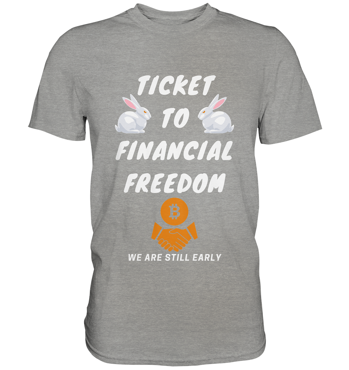 TICKET TO FINANCIAL FREEDOM (2 Bunny Version) We are still early - Premium Shirt