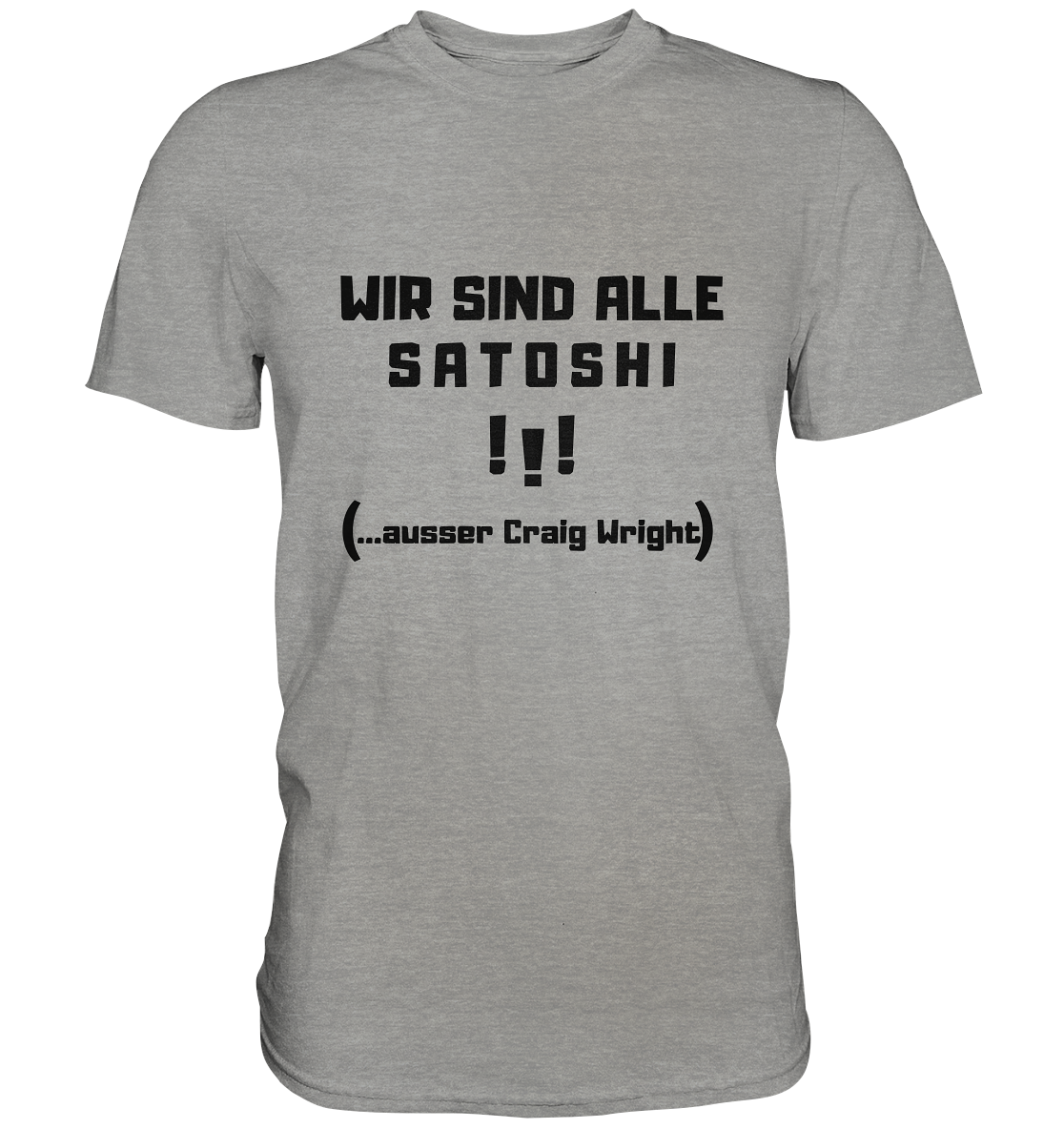 WIR SIND ALLE SATOSHI... ausser CRAIG WRIGHT (Version "!!!" ohne Lachen) - Premium Shirt