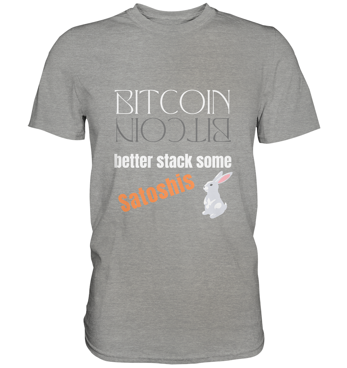 BITCOIN BETTER STACK SOME Satoshis - (Spiegelschrift & Bunny Version) - Premium Shirt