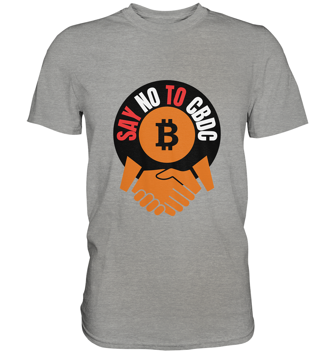 SAY NO TO CBDC - (Var. rund, gebogen BTC handshake) - Premium Shirt