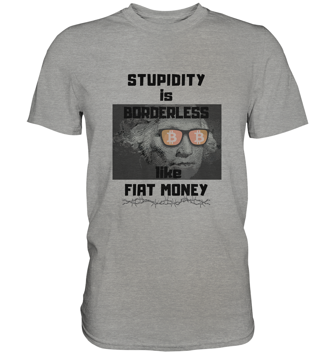 STUPIDITY is BORDERLESS like FIAT MONEY (G. Washington & BTC Brille) LADIES COLLECTION 21% automat. Rabatt bis zum Halving 2024  - Premium Shirt