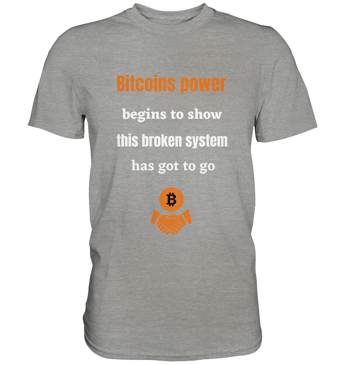 Bitcoins power begins to show this broken system has got to go - Premium Shirt