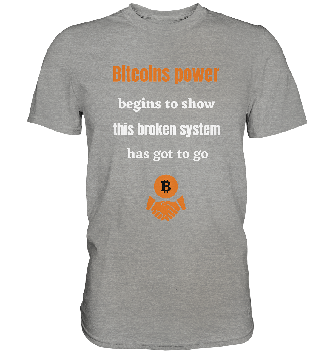 Bitcoins power begins to show, this broken system has got to go (Ladies 21% Rabatt bis zum Halving 2024) - Premium Shirt