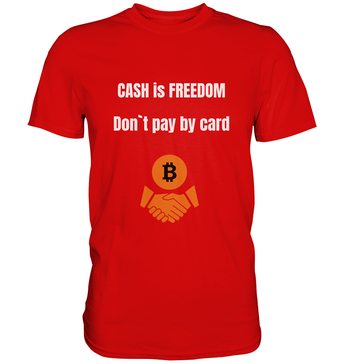 CASH is FREEDOM - Don`t pay by card - Premium Shirt