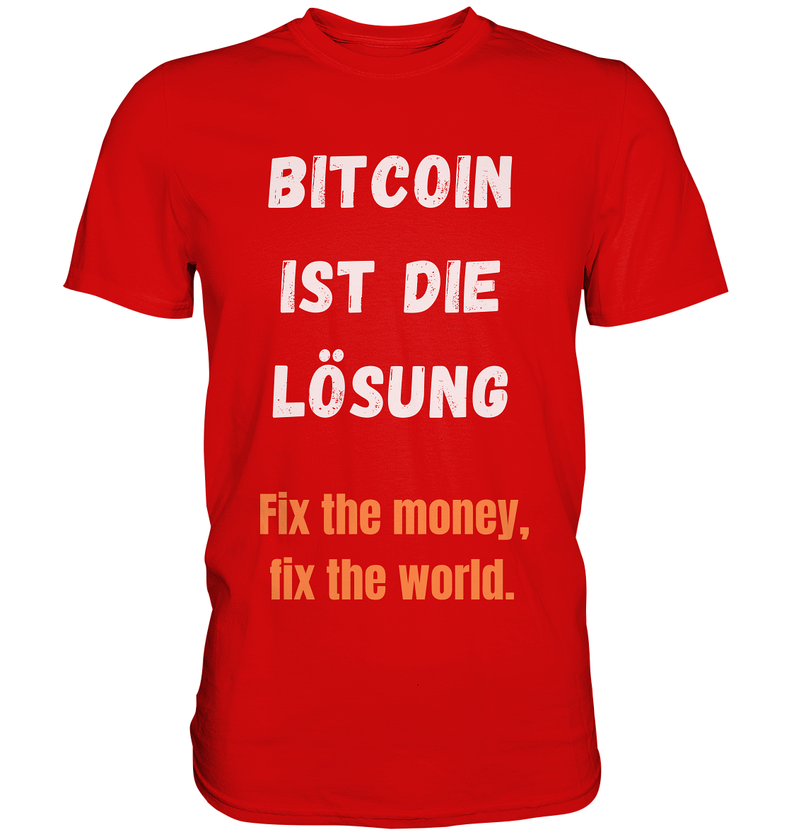 BITCOIN IST DIE LÖSUNG - Fix the money, fix the world   - Premium Shirt