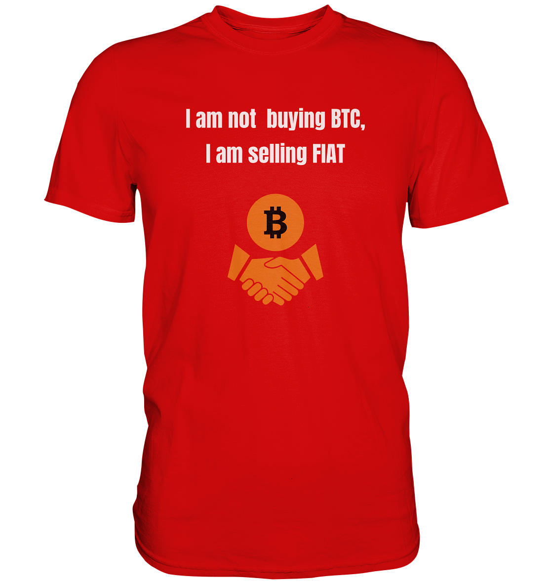 I am not buying BTC, I am selling FIAT (Ladies Collection 21% Rabatt bis zum Halving 2024)  - Premium Shirt