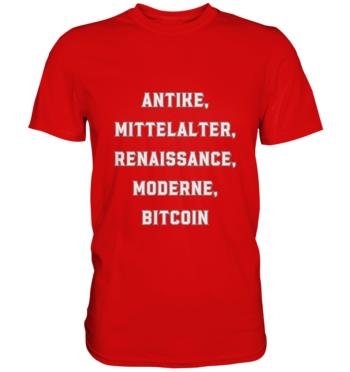 ANTIKE, MITTELALTER, RENAISSANCE, MODERNE, BITCOIN  - Premium Shirt