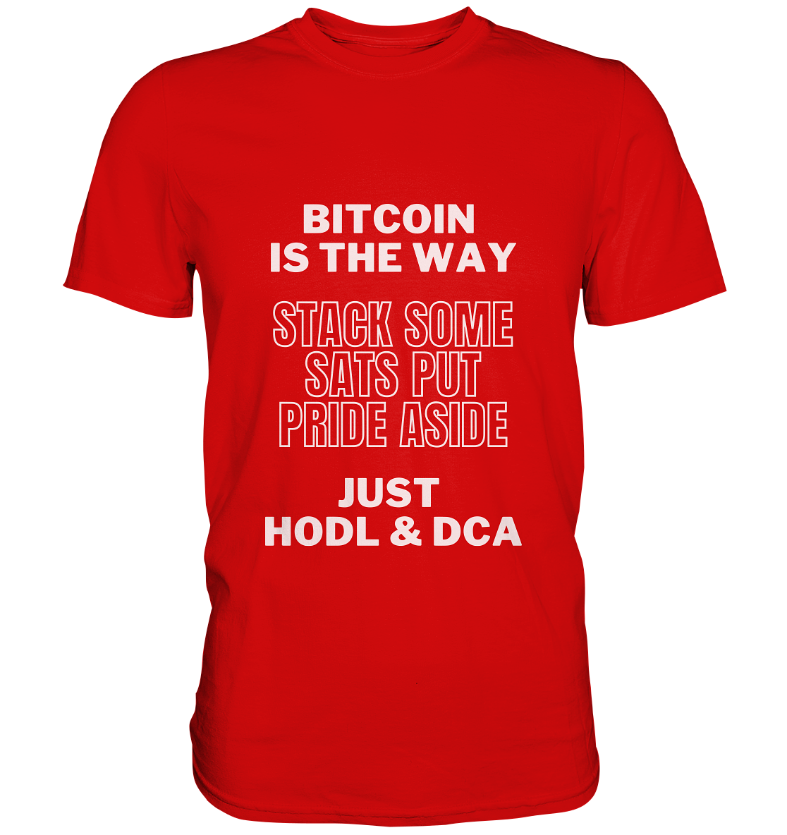 BITCOIN IS THE WAY - STACK SOME SATS PUT PRIDE ASIDE, JUST HODL & DCA - LADIES COLLECTION 21% automat. Rabatt bis zum Halving 2024 - Premium Shirt