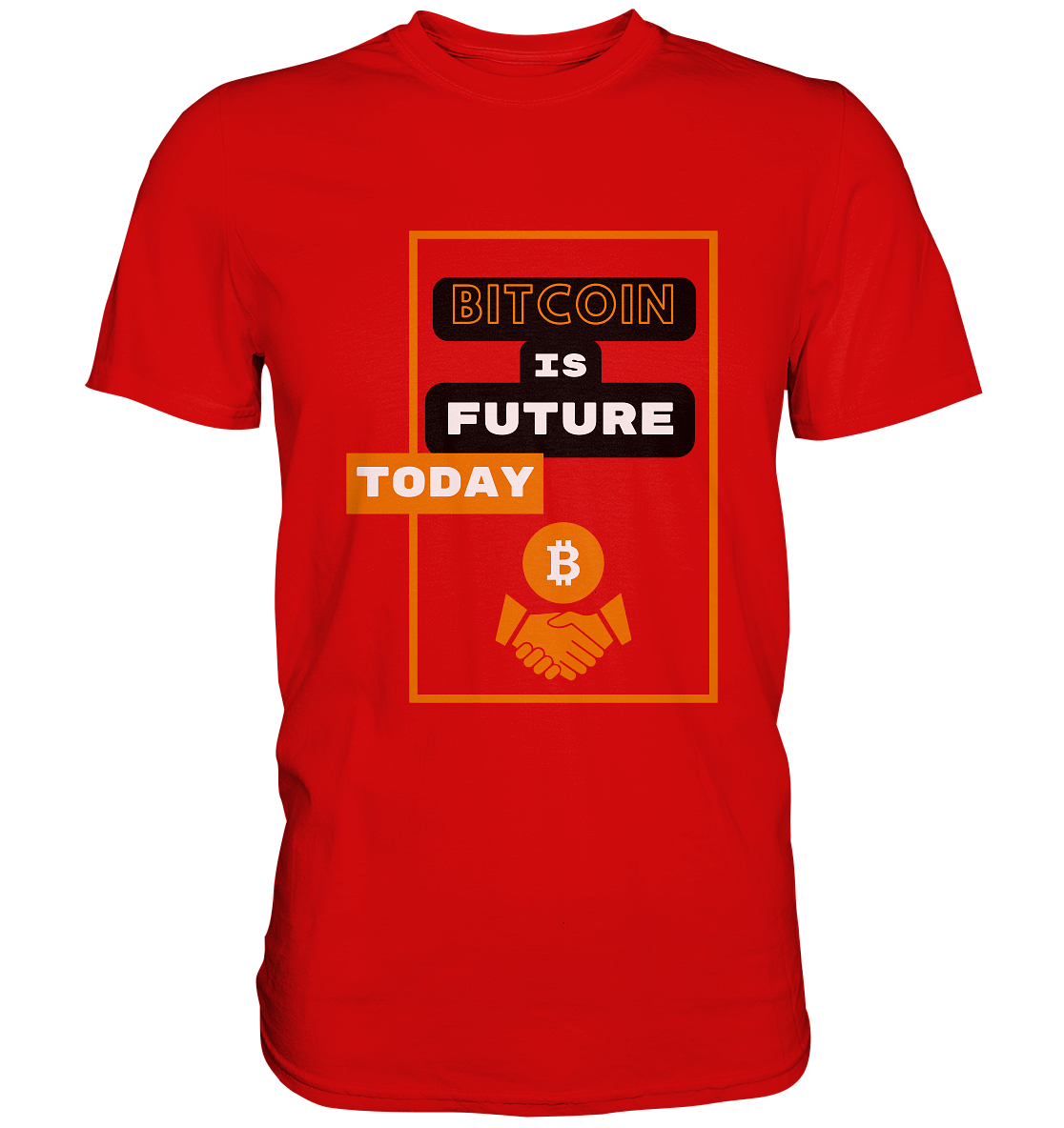 BITCOIN IS FUTURE TODAY - Premium Shirt