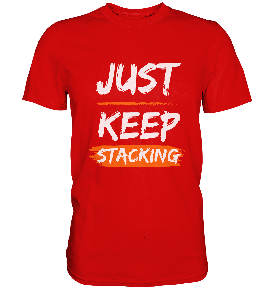 JUST KEEP STACKING - Premium Shirt