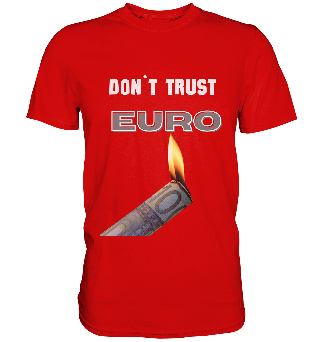 DON`T TRUST EURO - Premium Shirt