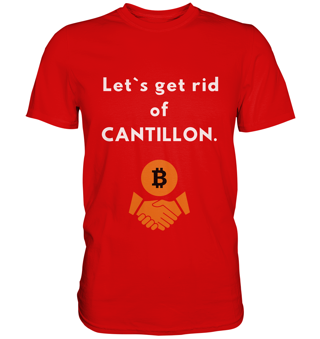 Let`s get rid of CANTILLON. - Premium Shirt