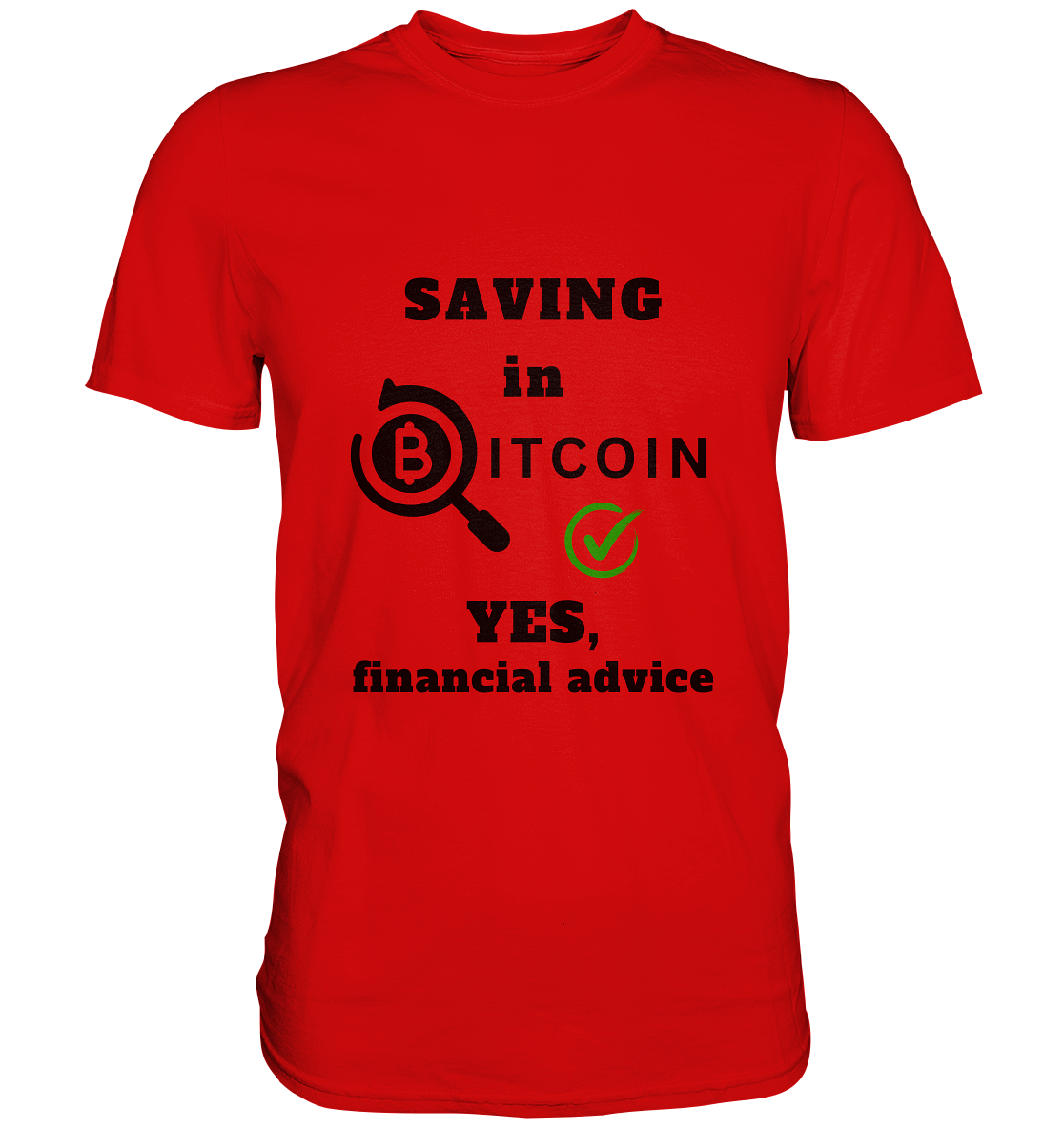 SAVING in BITCOIN - YES, financial advice (Version Lupe, grüner Haken) - LADIES COLLECTION 21% automat. Rabatt bis zum Halving 2024  - Premium Shirt