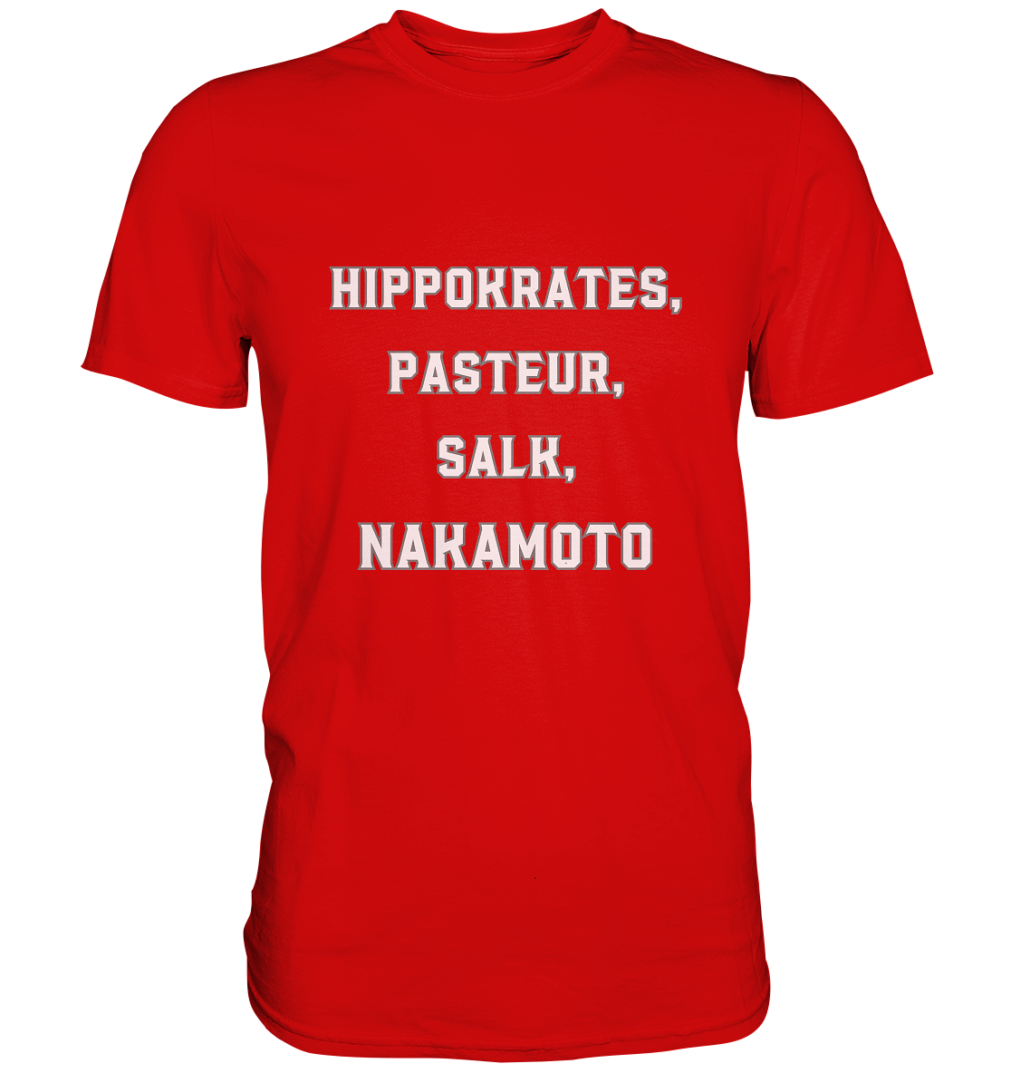 Hippokrates, Pasteur, Salk, Nakamoto - Premium Shirt