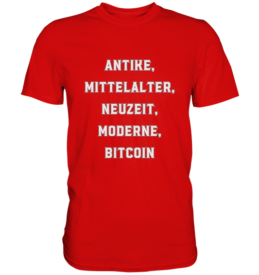 ANTIKE, MITTELALTER, NEUZEIT, MODERNE, BITCOIN - Ladies Collection   - Premium Shirt