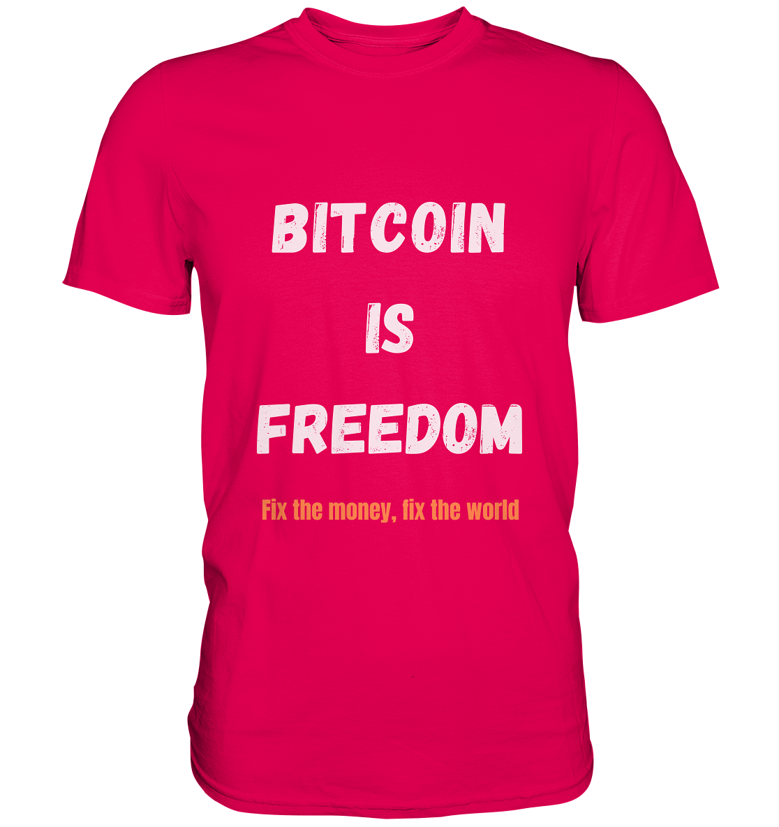 BITCOIN IS FREEDOM - Fix the money, fix the world - Premium Shirt