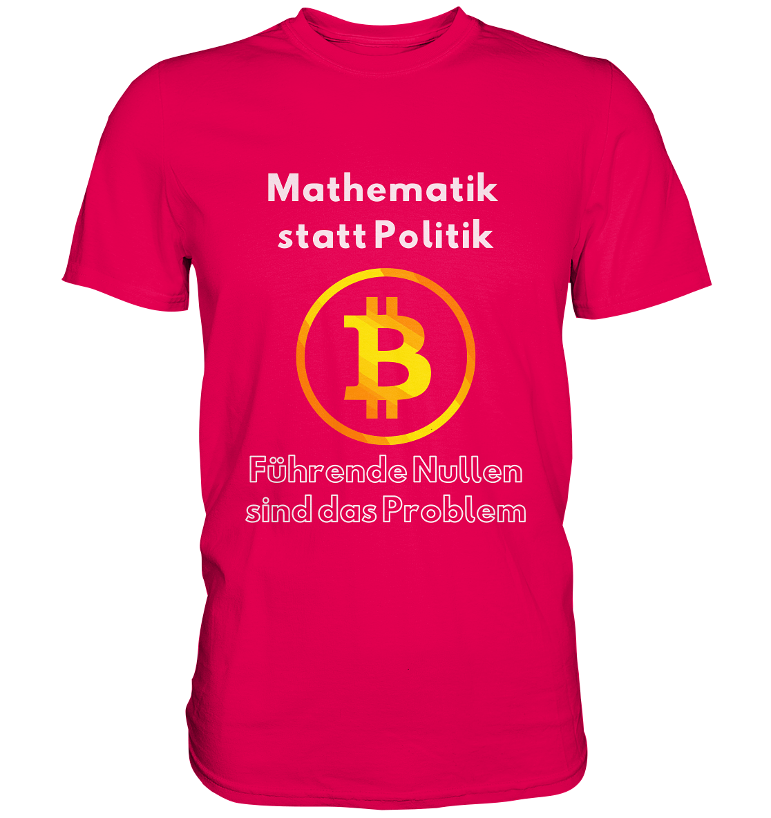 Mathematik statt Politik - führende Nullen sind (überall) das Problem ;-) Variante: unten offene Schrift - Premium Shirt