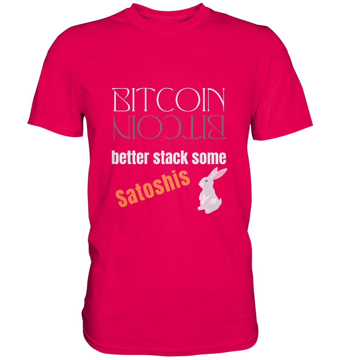 BITCOIN BETTER STACK SOME Satoshis - (Spiegelschrift & Bunny Version) - Premium Shirt