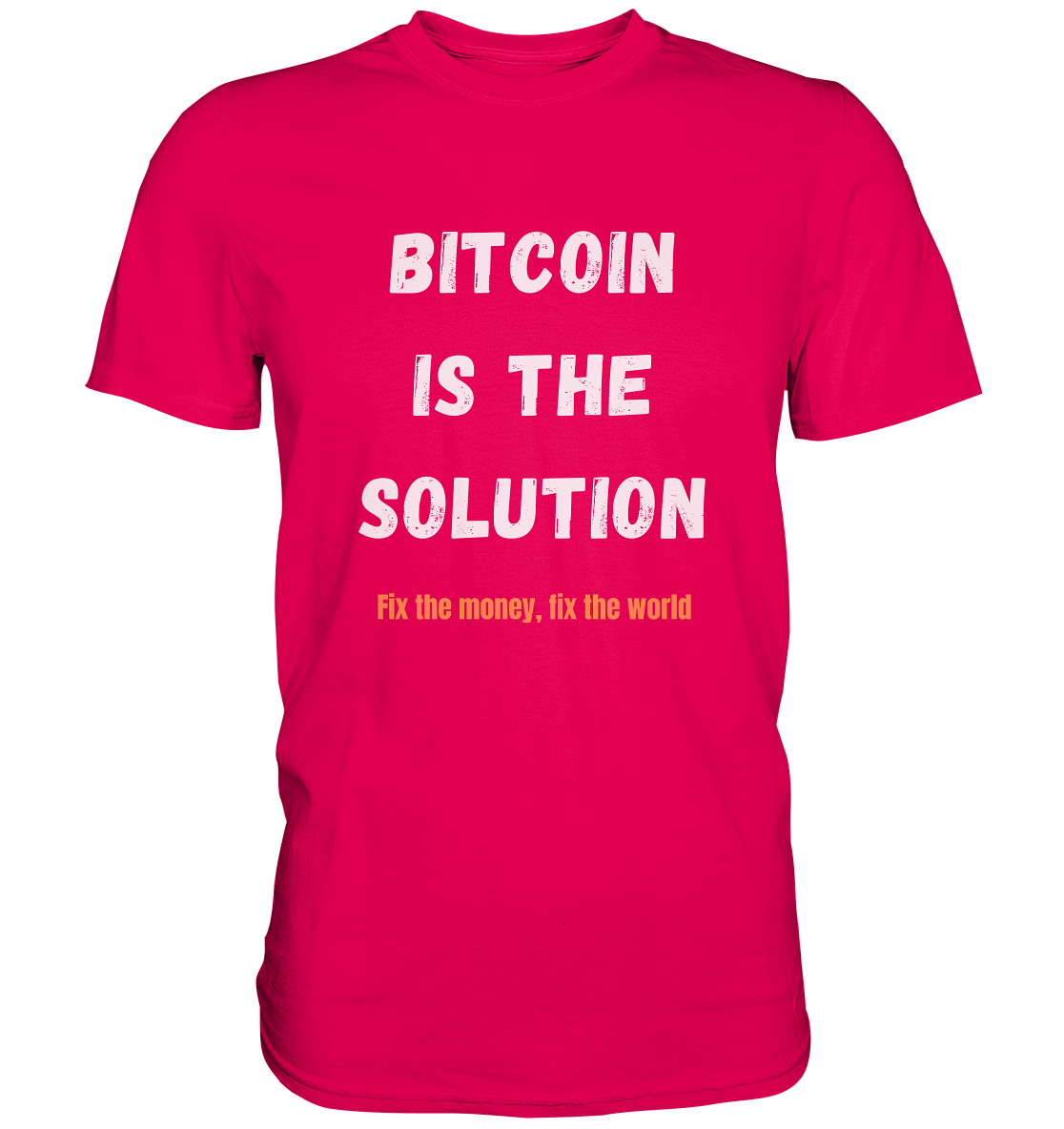 BITCOIN IS THE SOLUTION - Fix the money, fix the world - LADIES COLLECTION 21% automat. Rabatt bis zum Halving 2024  - Premium Shirt