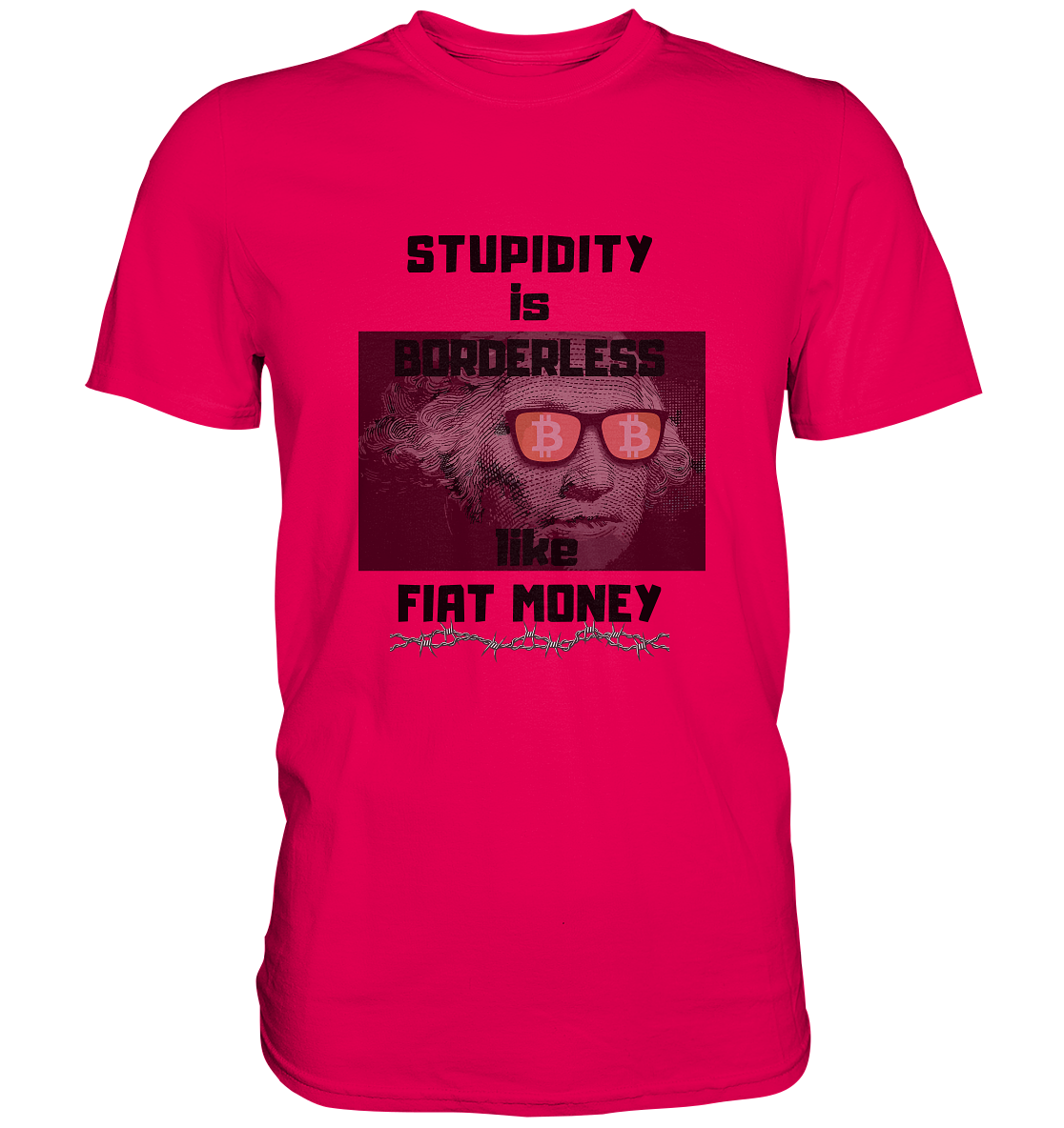 STUPIDITY is BORDERLESS like FIAT MONEY (G. Washington & BTC Brille) LADIES COLLECTION 21% automat. Rabatt bis zum Halving 2024  - Premium Shirt