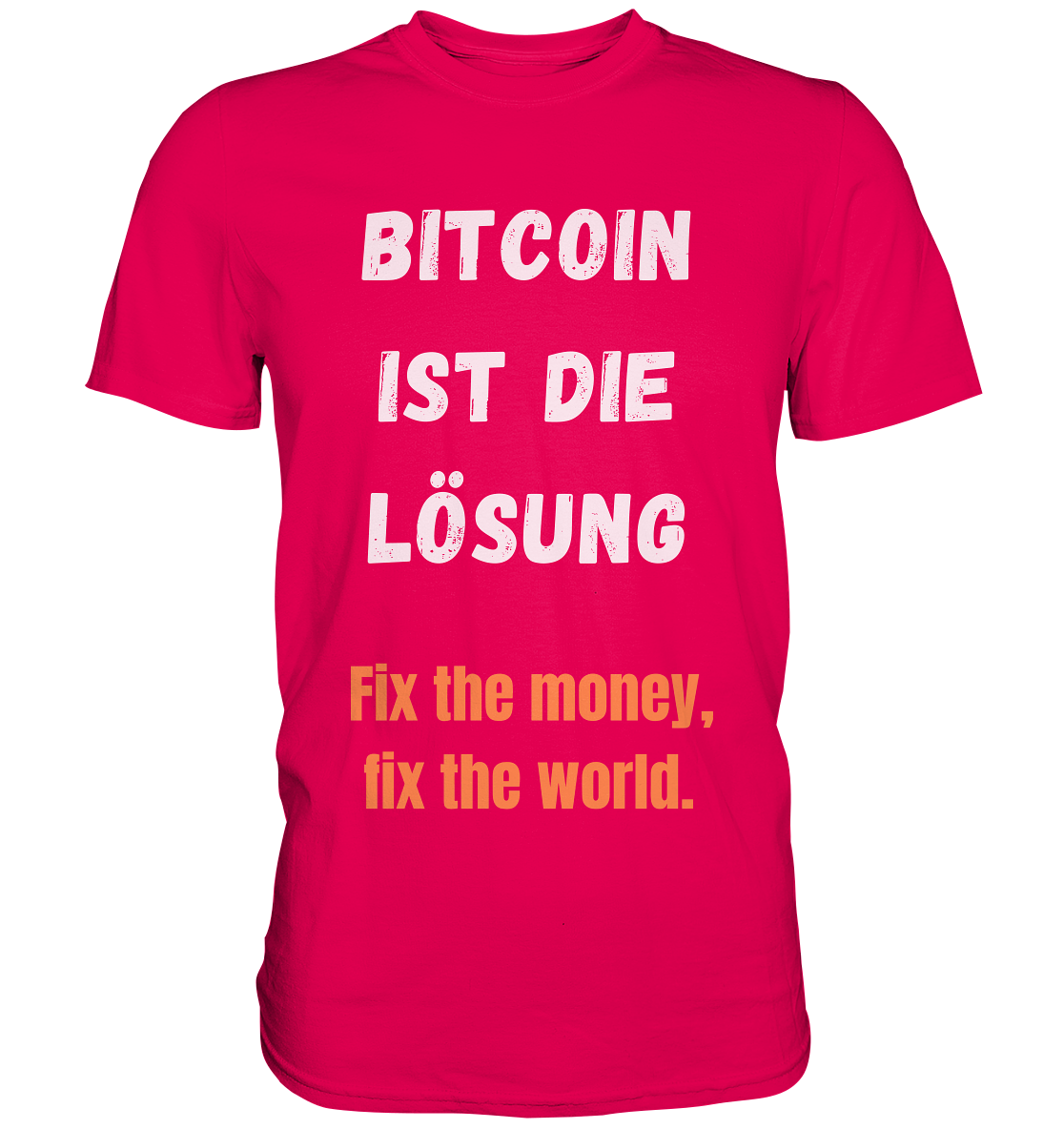 BITCOIN IST DIE LÖSUNG - Fix the money, fix the world   - Premium Shirt