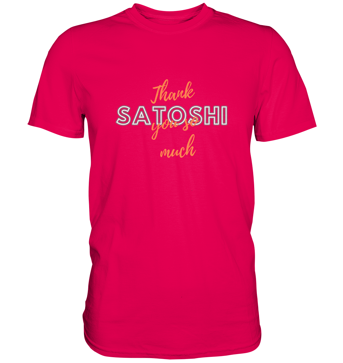 THANK YOU SO MUCH SATOSHI (Version Chaos) - LADIES COLLECTION 21% automat. Rabatt bis zum Halving 2024   - Premium Shirt