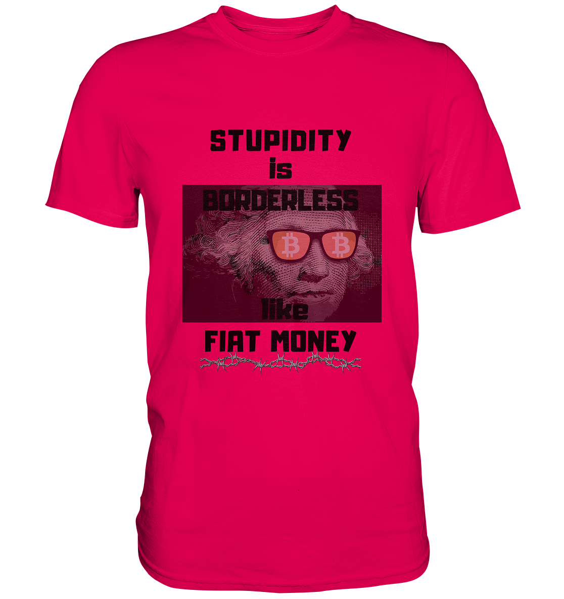 STUPIDITY is BORDERLESS like FIAT MONEY (G.Washington & BTC Brille) - Premium Shirt