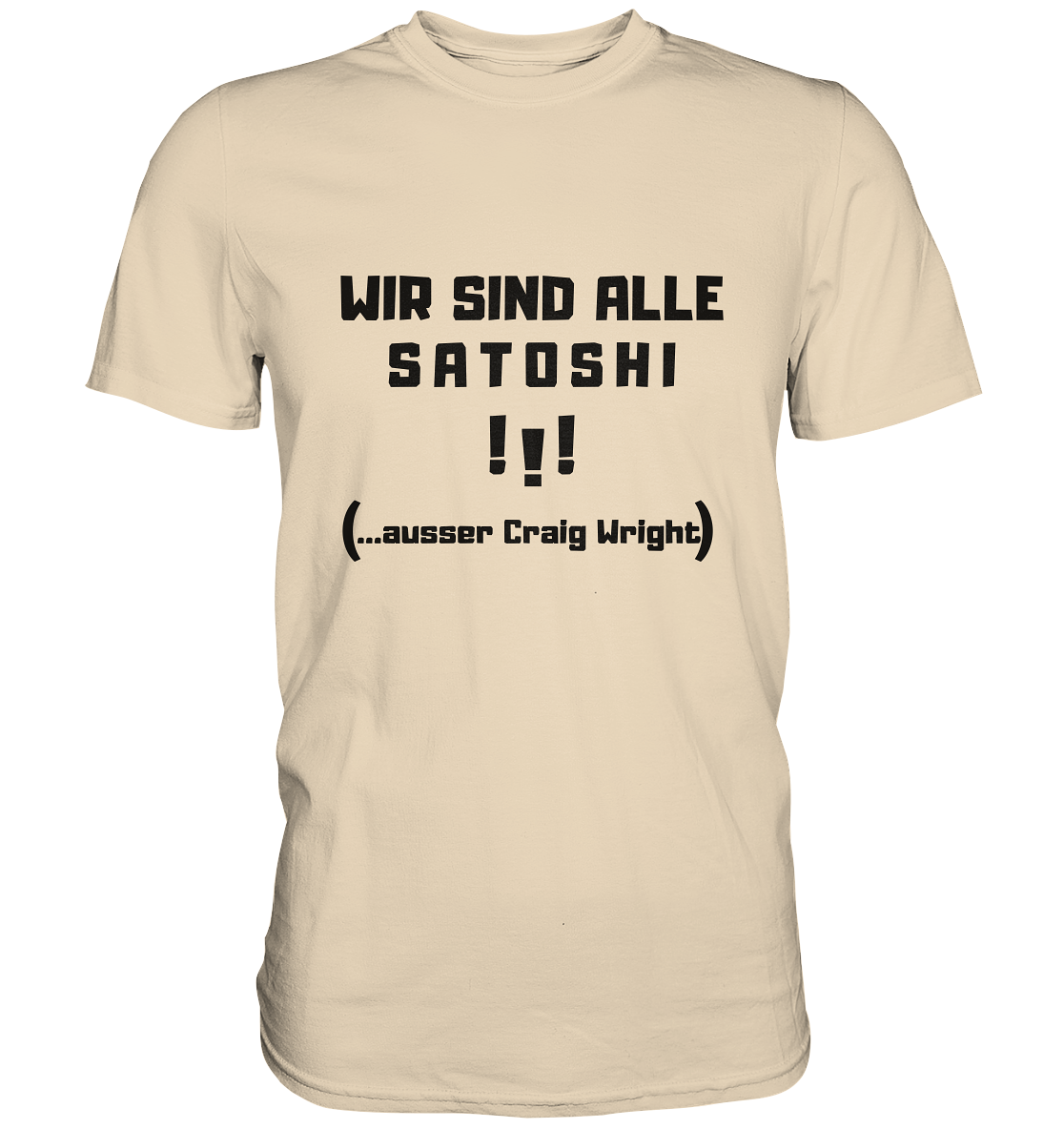 WIR SIND ALLE SATOSHI... ausser CRAIG WRIGHT (Version "!!!" ohne Lachen) - Premium Shirt