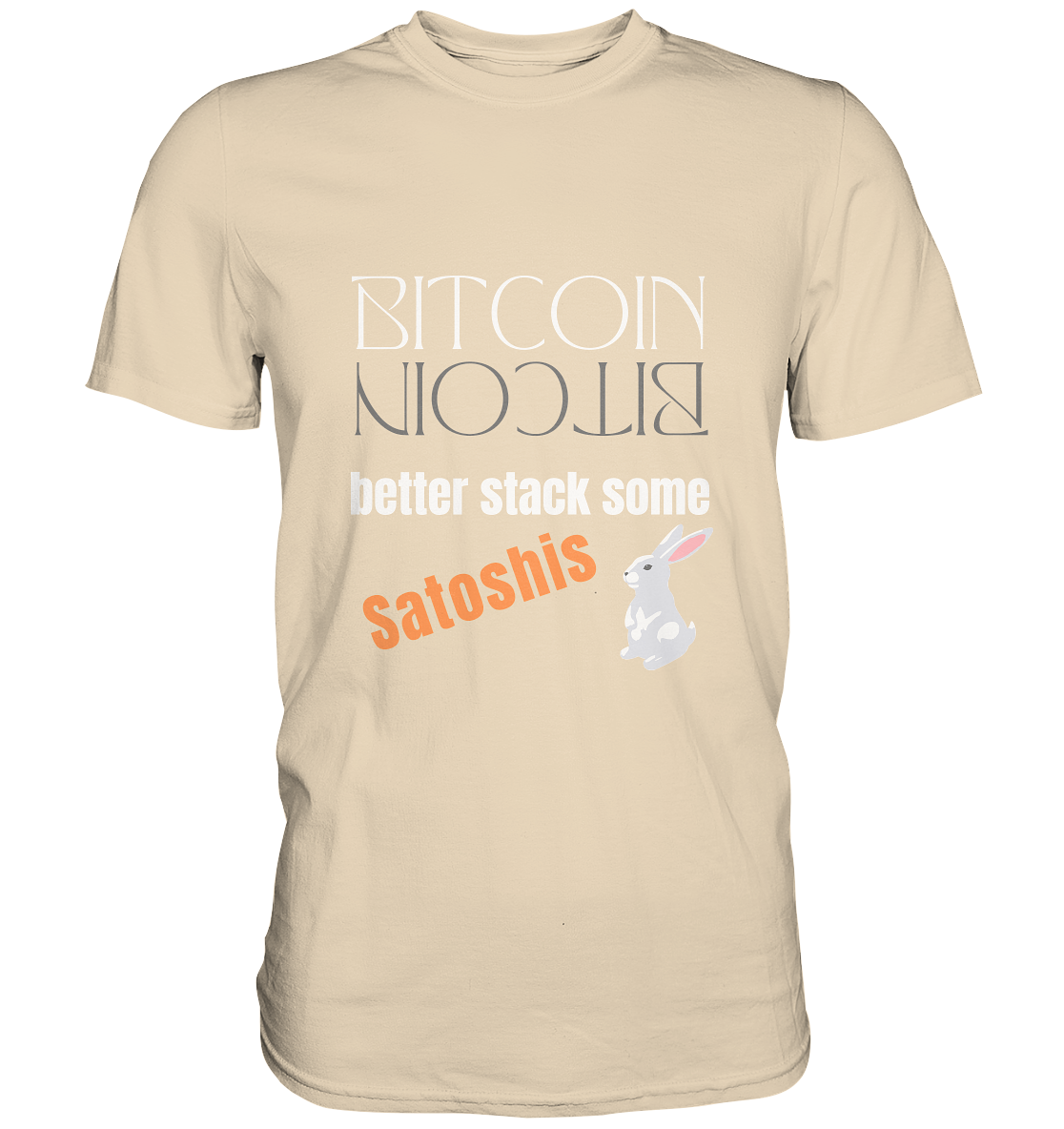 BITCOIN BETTER STACK SOME Satoshis - (Spiegelschrift & Bunny Version) - Premium Shirt