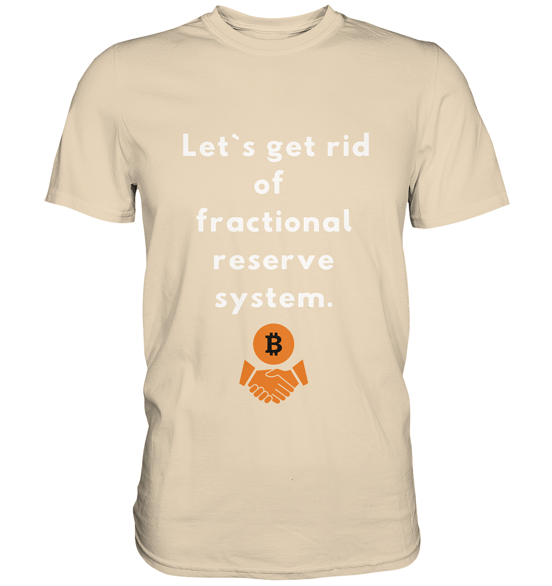 Let`s get rid of fractional reserve system  - Premium Shirt