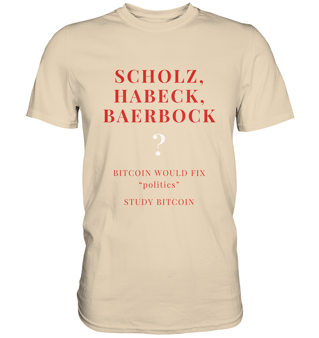 SCHOLZ, HABECK, BAERBOCK ? BITCOIN WOULD FIX "politics" - STUDY BITCOIN (Ladies Collection 21% Rabatt bis zum Halving 2024)   - Premium Shirt