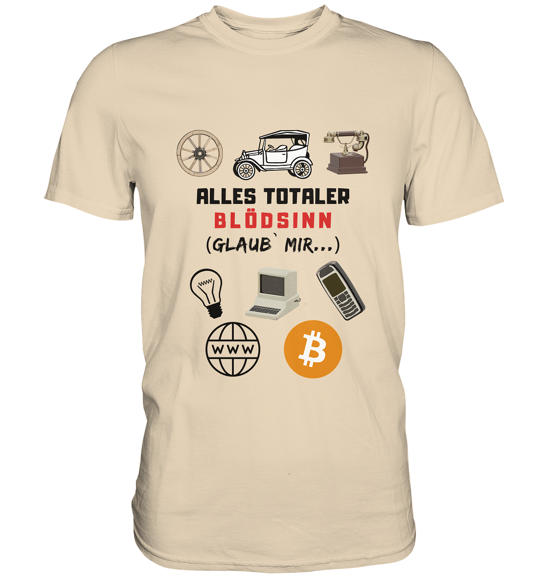 ALLES TOTALER BLÖDSINN (Glaub` mir...)  - LADIES COLLECTION 21% automat. Rabatt bis zum Halving 2024 - Premium Shirt