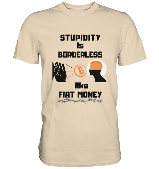 STUPIDITY is BORDERLESS like FIAT MONEY (Flüstern - BTC Version 2 - Lauschen-Grafik) # Ladies Collection 21% Rabatt bis zum Halving 2024 - Premium Shirt