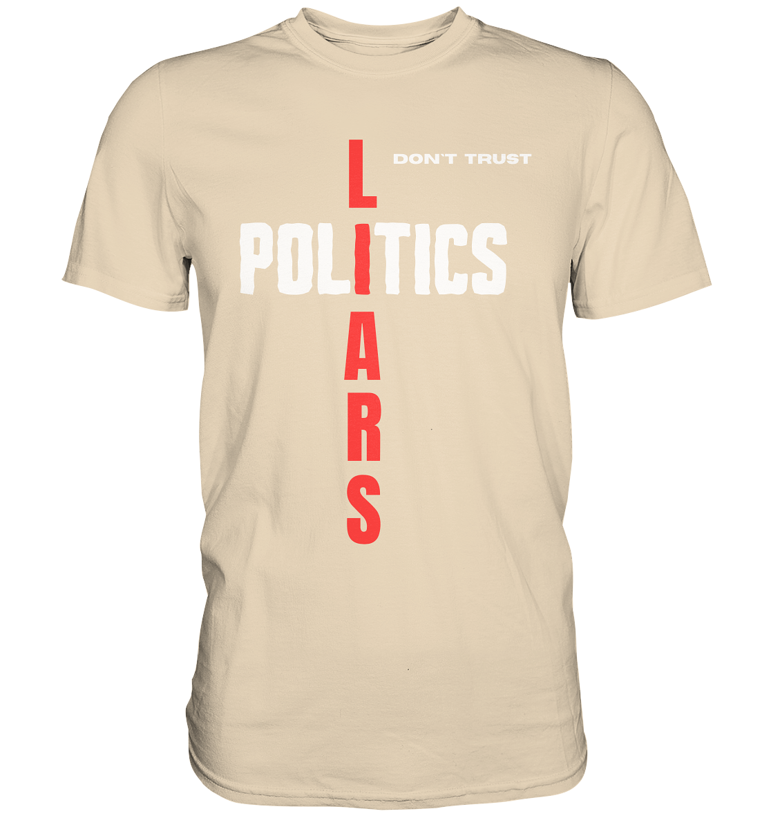 don`t trust POLITICS, LIARS (Ladies Collection) - Premium Shirt