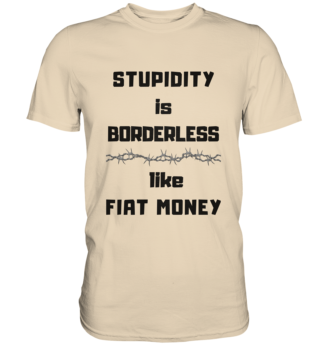 STUPIDITY is BORDERLESS like FIAT MONEY (Stacheldraht Grafik) # Ladies Collection 21% Rabatt bis zum Halving 2024 - Premium Shirt