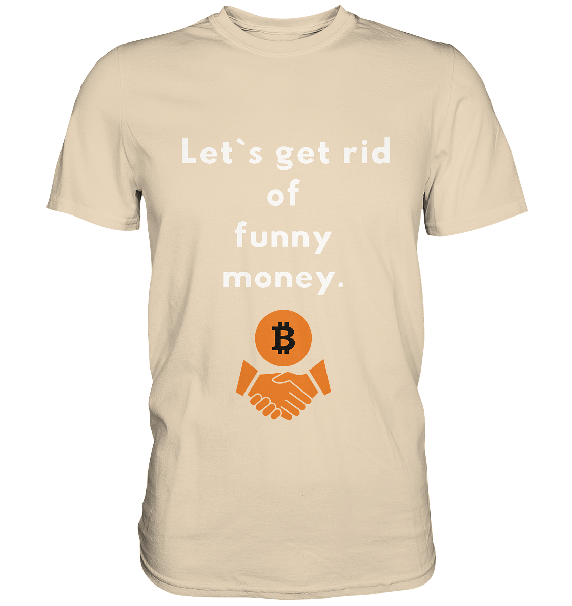 Let`s get rid of funny money - Premium Shirt