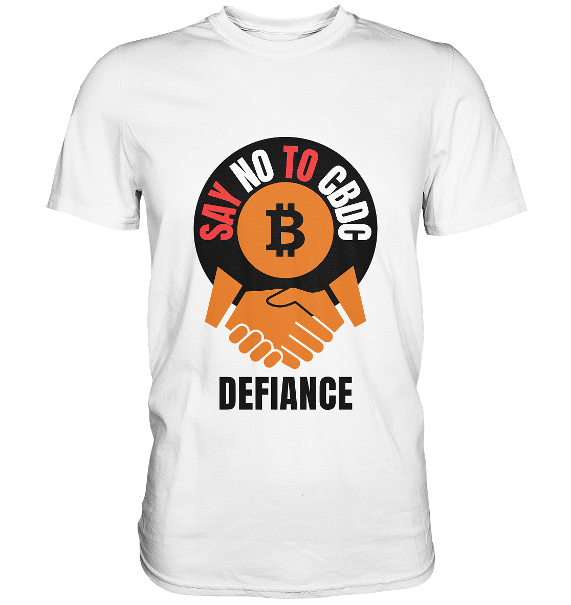 SAY NO TO CBDC - DEFIANCE (Var. rund + BTC handshake) - Premium Shirt