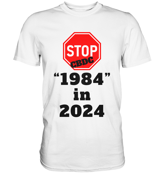 STOP CBDC "1984" in 2024 - Premium Shirt