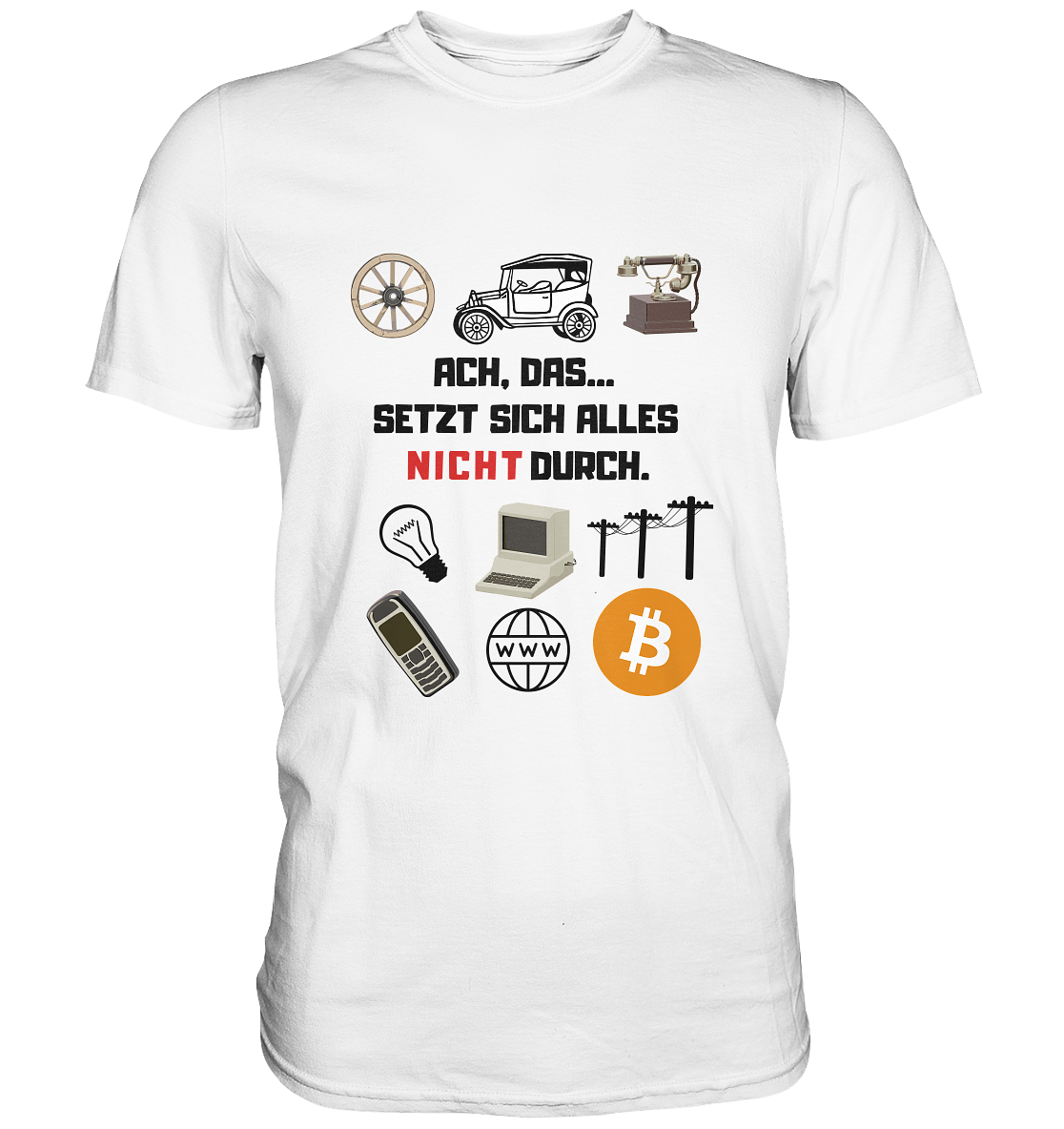 ACH, das.... SETZT SICH ALLES NICHT (rot) DURCH (Grafiken, BTC Symbol) - Premium Shirt