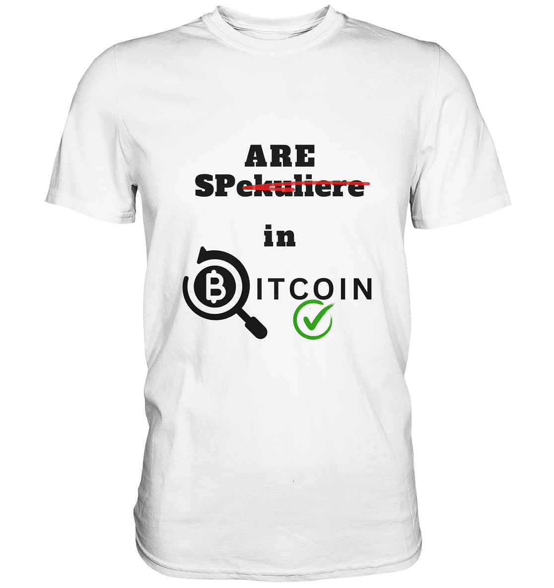 SPARE in BITCOIN -  (Version "nicht spekulieren", Lupe, grüner Haken) - LADIES COLLECTION 21% automat. Rabatt bis zum Halving 2024 - Premium Shirt