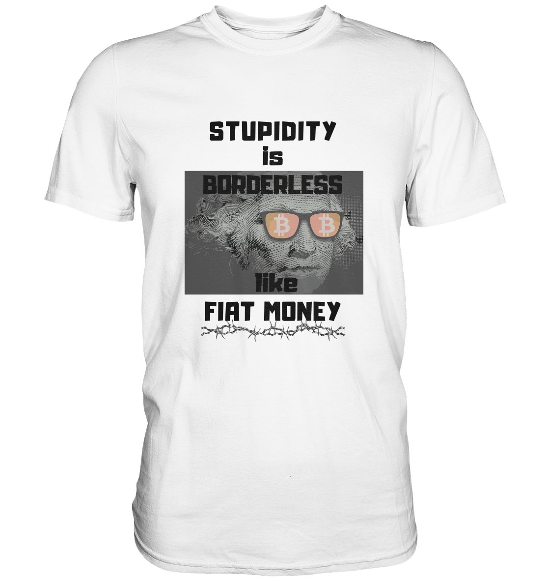 STUPIDITY is BORDERLESS like FIAT MONEY (G. Washington & BTC Brille) LADIES COLLECTION 21% automat. Rabatt bis zum Halving 2024  - Premium Shirt