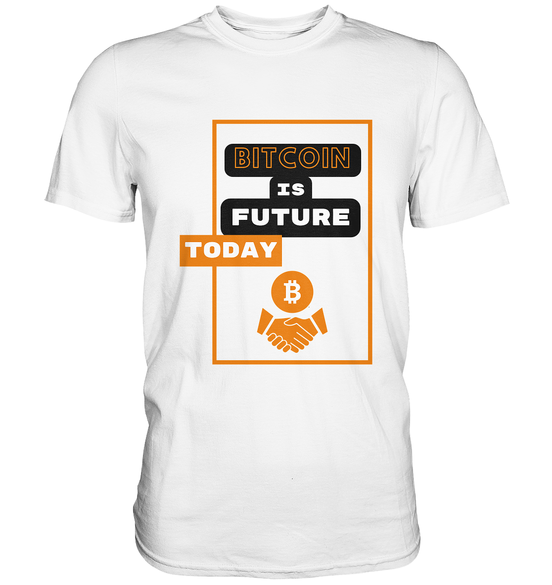 BITCOIN IS FUTURE TODAY - Premium Shirt