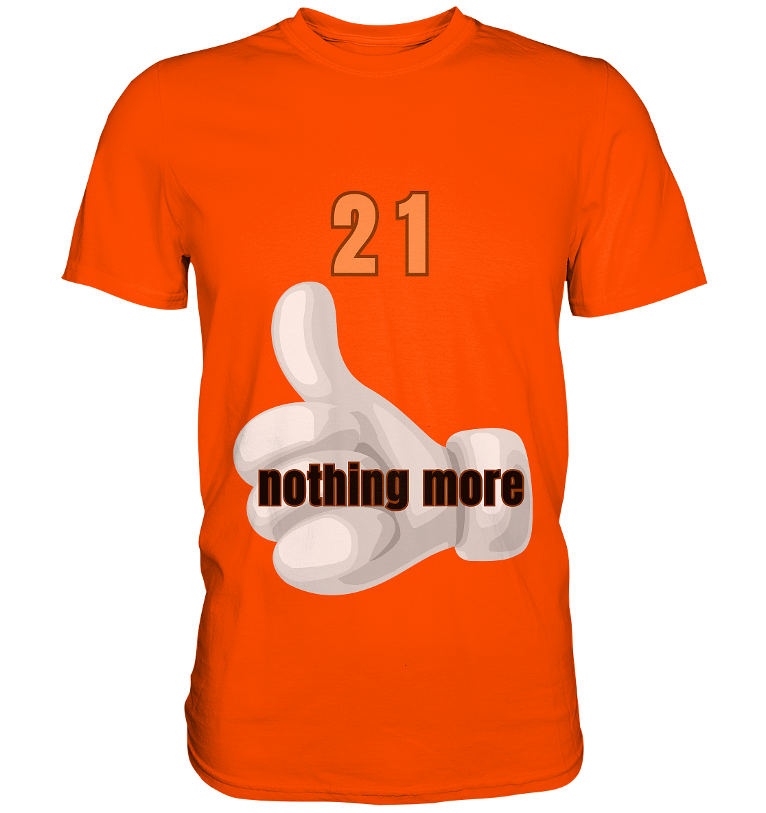 21 nothing more, thumb up - Organic Shirt - Premium Shirt