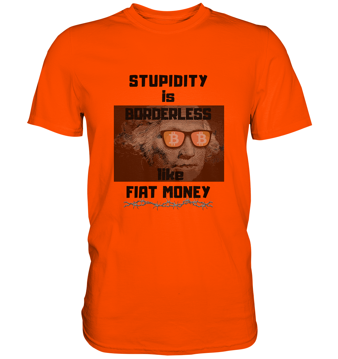 STUPIDITY is BORDERLESS like FIAT MONEY (G. Washington & BTC Brille) LADIES COLLECTION 21% automat. Rabatt bis zum Halving 2024  - Premium Shirt