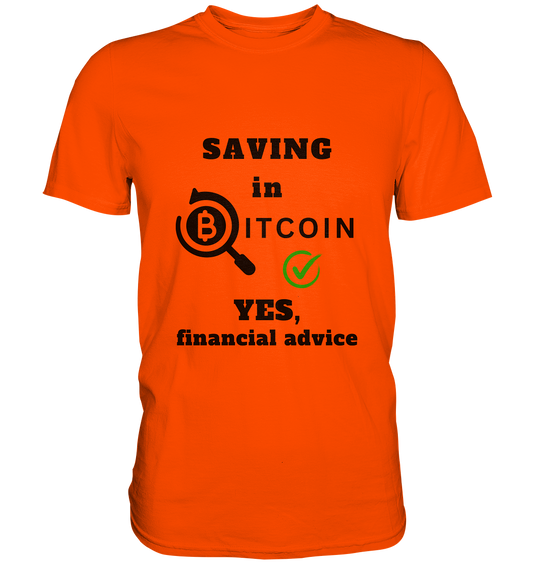 SAVING in BITCOIN - YES, financial advice (Version Lupe, grüner Haken)   - Premium Shirt