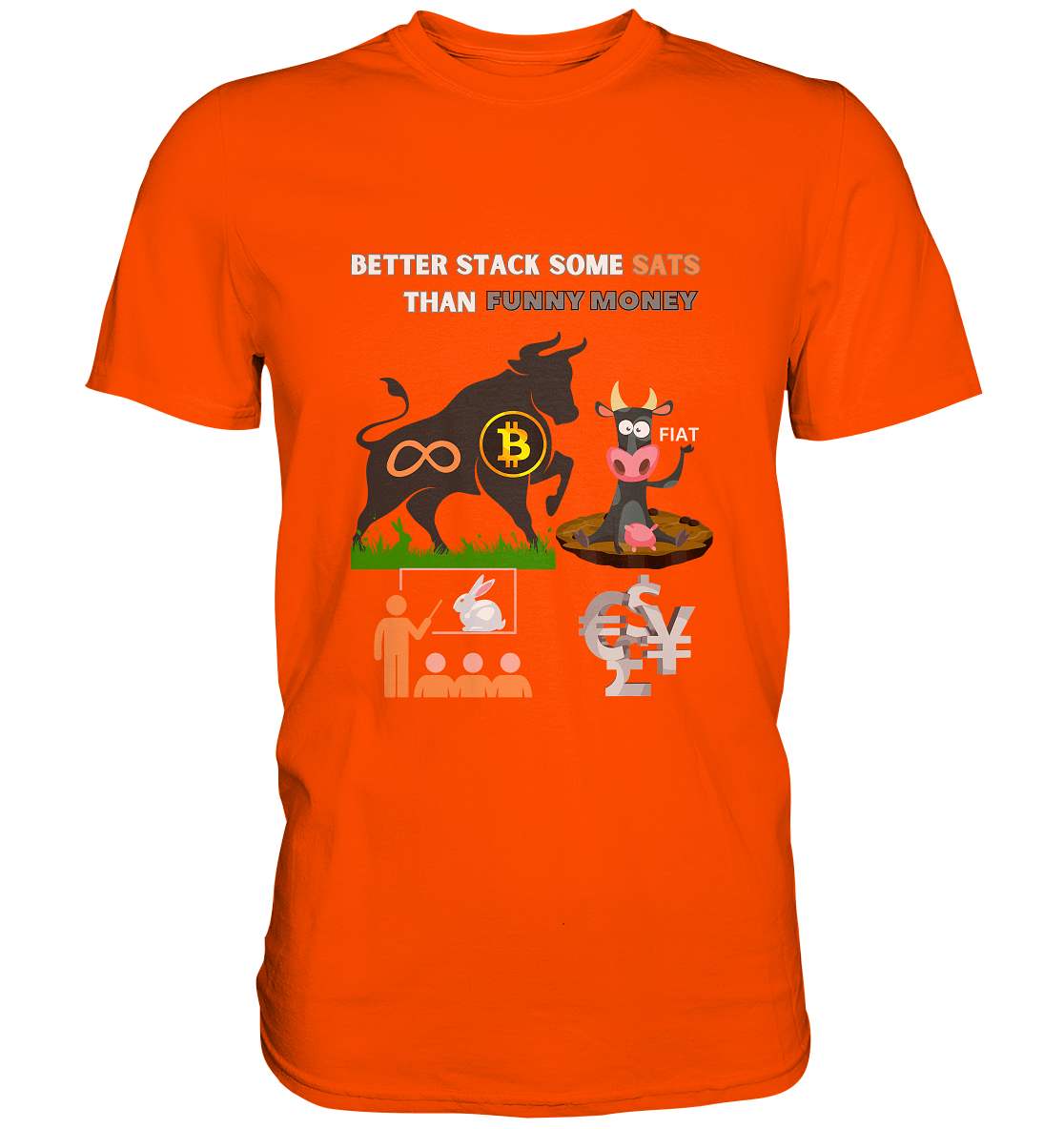 BETTER STACK SOME SATS THAN FUNNY MONEY - BTC BULLE, unendlich, Kaninchenbau-Schule,... - Premium Shirt